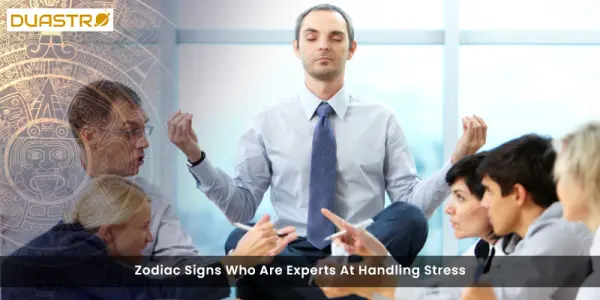 Zodiac Signs Who Are Experts At Handling Stress